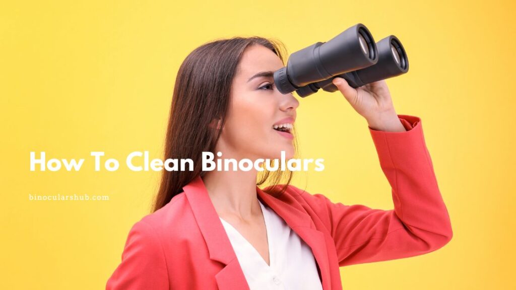How To Clean Binoculars
