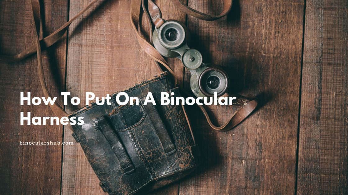 How To Put On A Binocular Harness