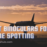 The 5 Best Binoculars for Plane Spotting