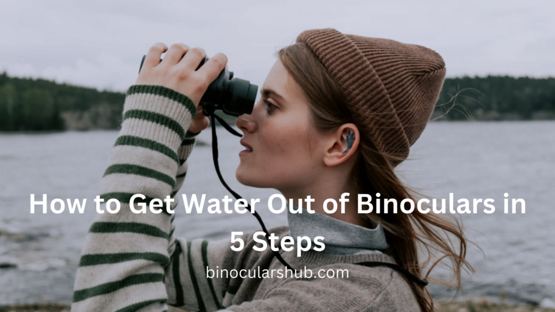 How to Get Water Out Of Binoculars